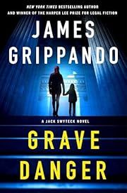 Grave Danger (Jack Swyteck #19) by James Grippando; 2025. Hardcover.