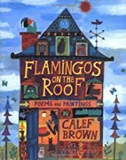 Flamingos on the Roof by Calef Brown; 2006. Hardcover (Ch-NF)