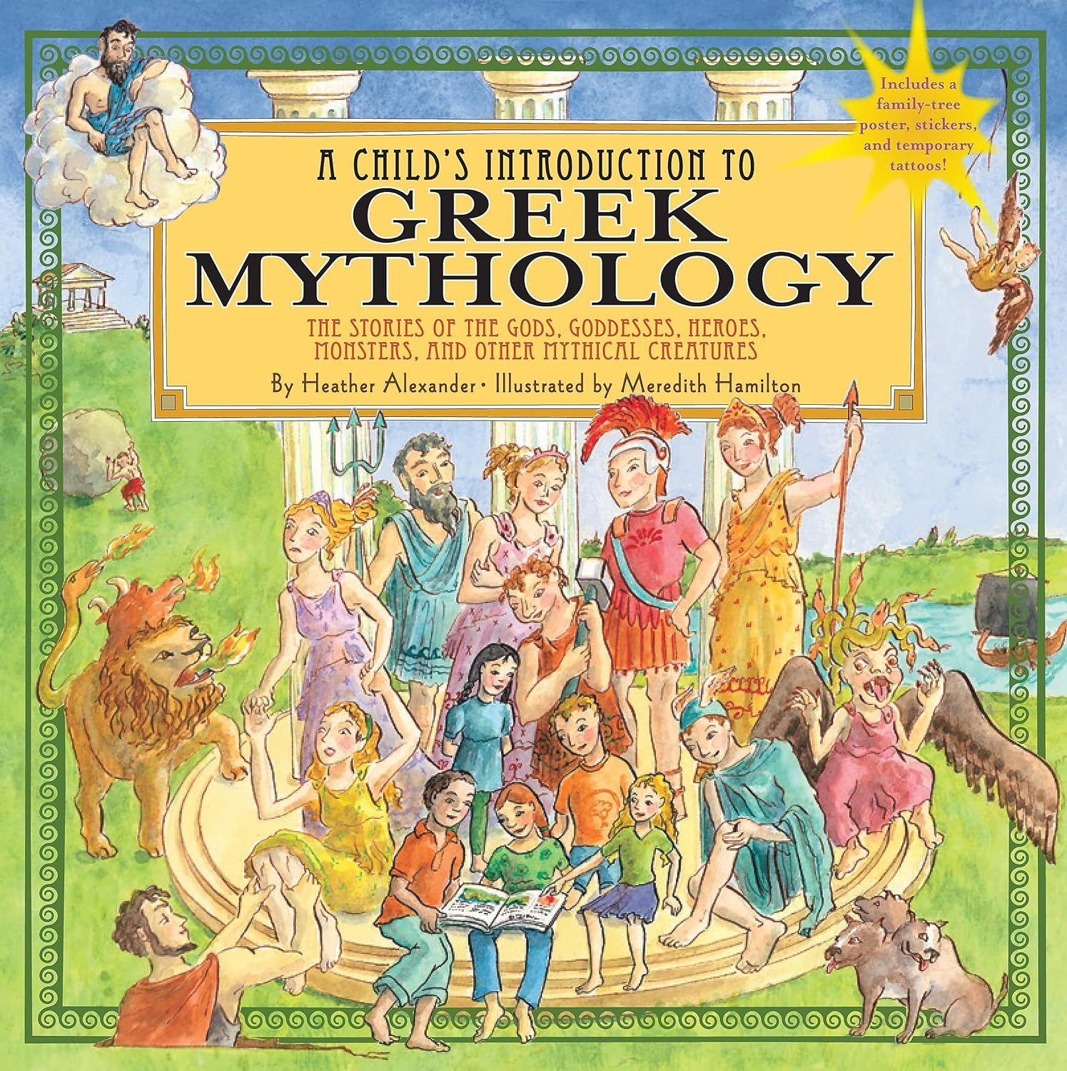 Child's Introduction to Greek Mythology: The Stories of the Gods, Goddesses, Heroes, Monsters, and Other Mythical Creatures, A by Heather Alexander; 2011. Hardcover. (Ch-NF)