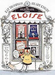 Eloise: The Ultimate Edition by Kay Thompson; 1999. Hardcover (Ch-PIC)