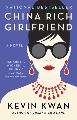 China Rich Girlfriend (Crazy Rich Asians #2) by Kevin Kwan; 2016. Softcover.