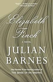 Elizabeth Finch by Julian Barnes; 2023. Softcover