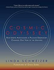 Cosmic Odyssey: How Intrepid Astronomers at Palomar Observatory Changed Our View of the Universe by Linda Younker Schweizer, Dava Sobel (Foreword) 2020. Hardcover
