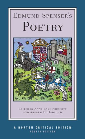 Edmund Spenser's Poetry (4th Edition) by Edmund Spenser, Anne Lake Prescott, Andrew D Hadfield (Editors); 2013. Softcover.  (Norton Critical Editions) (CO)