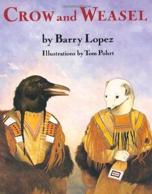Crow and Weasel by Barry Lopez. 1990. Hardcover  (Ch-PIC)