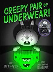 Creepy Pair of Underwear! by Aaron Reynolds; 2017. Hardcover  (Ch-PIC)