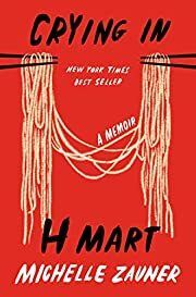 Crying in H Mart: A Memoir by Michelle Zauner; 2021. Softcover. (Signed by Author)