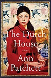Dutch House, The by Ann Patchett; 2019. Hardcover.