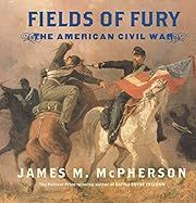 Fields of Fury: The American Civil War by James M. McPherson; 2002. Hardcover (Ch-NF)