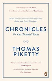 Chronicles: On Our Troubled Times by Thomas Piketty; 2017. Softcover.