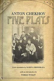 Five Plays by Anton Chekhov, Marina Brodskaya (Translator), Tobias Wolff (Introduction); 1887/2010. Softcover.
