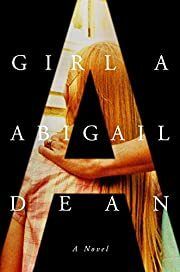Girl A by Abigail Dean; 2021. Hardcover