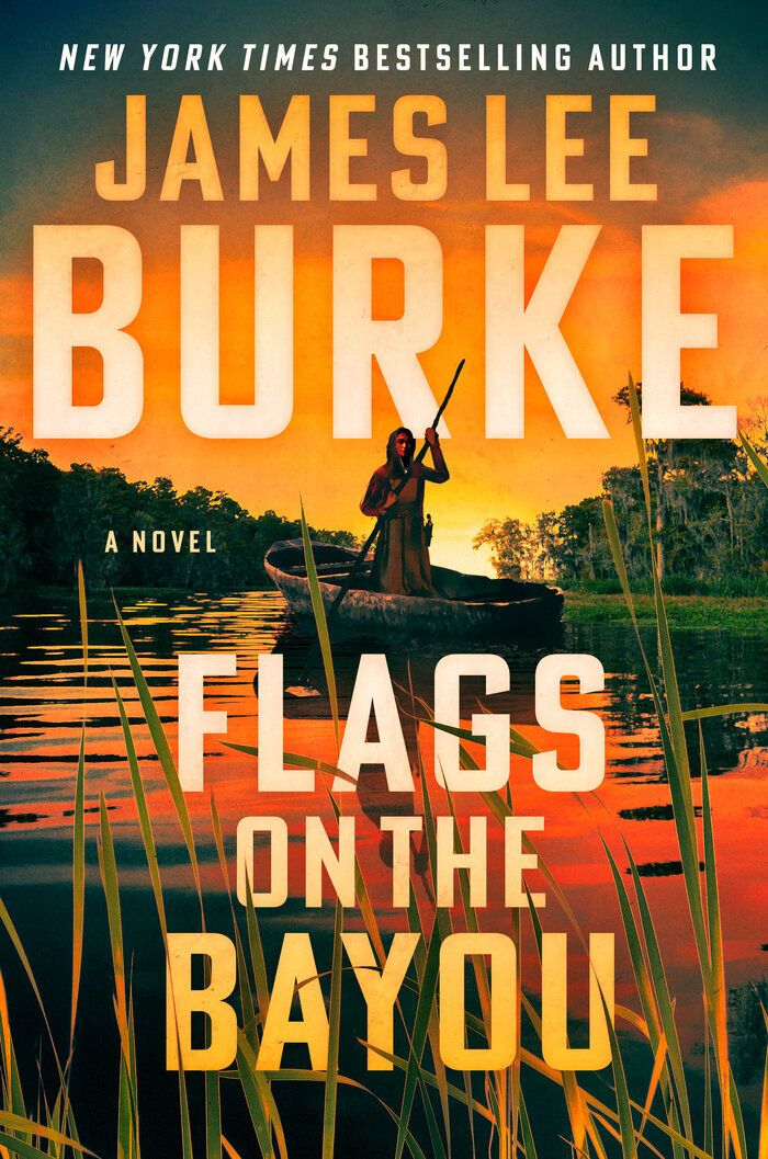 Flags on the Bayou by James Lee Burke; 2023. Hardcover.