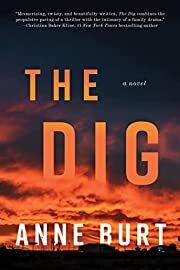 Dig, The by Anne Burt; 2023. Hardcover.