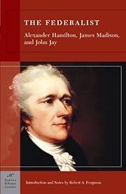 Federalist, The by Alexander Hamilton, James Madison, John Jay; 1788/2006. Softcover. (Barnes &amp; Noble Classics) (CO)