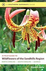 Field Guide to Wildflowers of the Sandhills Region, A: North Carolina, South Carolina, and Georgia (Southern Gateways Guide) by Bruce A. Sorrie; 2011. Softcover. (CO-NC)