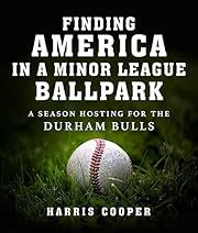 Finding America in a Minor League Ballpark: A Season Hosting for the Durham Bulls by Harris Cooper; 2024. Hardcover. (CO-NC)
