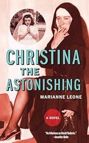 Christina the Astonishing by Marianne Leone; 2025. Hardcover.