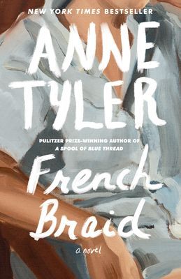 French Braid by Anne Tyler; 2022. Softcover.