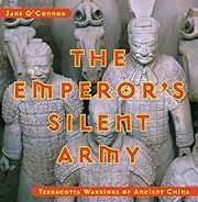 Emperor's Silent Army: Terracotta Warriors of Ancient China, The by Jane O'Connor; 2002. Hardcover. (Ch-NF)