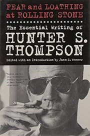 Fear and Loathing at Rolling Stone: The Essential Writing of Hunter S. Thompson by Hunter S. Thompson, Jann S. Wenner (Editor, Foreword), Paul Scanlon (Introduction); 2011. Hardcover.