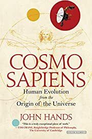 Cosmosapiens: Human Evolution from the Origin of the Universe by John Hands; 2016. Hardcover