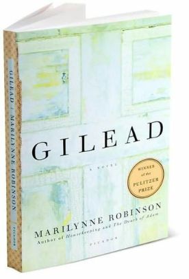 Gilead: A Novel by Marilynne Robinson; 2004. Softcover.