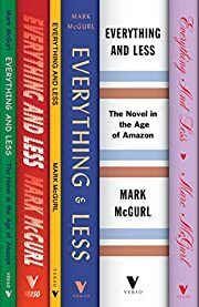 Everything and Less: The Novel in the Age of Amazon by Mark McGurl; 2021. Hardcover.