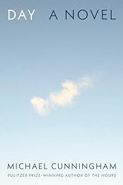 Day by Michael Cunningham; 2023. Hardcover.