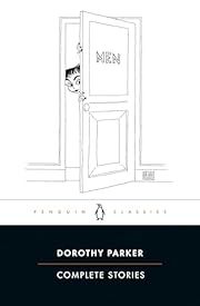 Complete Stories by Dorothy Parker. 1933/2002. Softcover. (Penguin Classics) (CO)