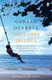 Corfu Trilogy: Three Classic Tales of Childhood on an Island Paradise by Gerald Durrell; 2006. Softcover.