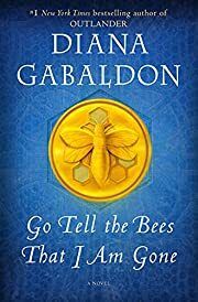 Go Tell the Bees That I Am Gone (Outlander #9) by Diana Gabaldon; 2021. Hardcover.