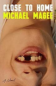 Close to Home by Michael Magee; 2023. Hardcover.