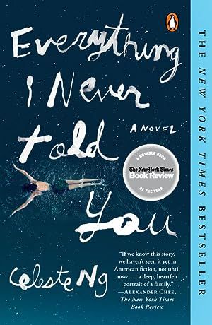 Everything I Never Told You by Celeste Ng; 2015.  Softcover.