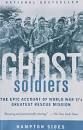 Ghost Soldiers: The Epic Account of World War II's Greatest Rescue Mission by Hampton Sides; 2002. Softcover.
