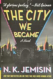City We Became, The (Great Cities #1) by N.K. Jemisin; 2020. Hardcover.
