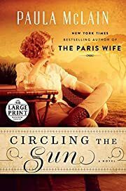 Circling the Sun: A Novel by Paula McLain; 2015. Hardcover.