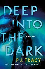 Deep into the Dark (Detective Margaret Nolan #1) by P. J. Tracy; 2021. Hardcover.