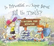 Do Princesses and Super Heroes Hit the Trails? by Carmela LaVigna Coyle; 2017 Hardcover. (Ch-PIC)