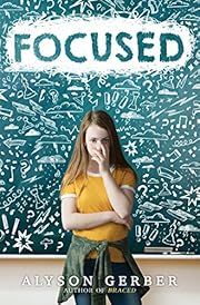 Focused by Alyson Gerber; 2019. Hardcover. (Ch-FIC)