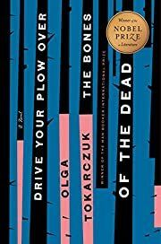 Drive Your Plow over the Bones of the Dead by Olga Tokarczuk, Antonia Lloyd-Jones (Translator); 2019. Softcover.