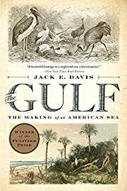 Gulf: The Making of An American Sea, The by Jack E. Davis; 2018. Softcover.