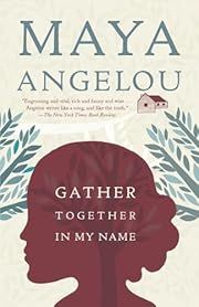 Gather Together in My Name by Maya Angelou; 2009. Softcover.