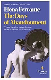 Days of Abandonment, The by Elena Ferrante, Ann Goldstein (Translator); 2005. Softcover.