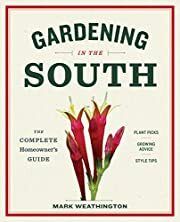 Gardening in the South: The Complete Homeowner's Guide by Mark Weathington; 2017. Softcover. (LF) (Signed by Author)