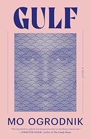 Gulf by Mo Ogrodnik; 2025. Hardcover.