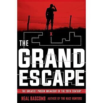 Grand Escape , The by Neal Bascomb; 2018. Hardcover (Ch-NF)
