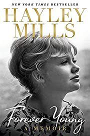 Forever Young: A Memoir by Hayley Mills; 2021. Hardcover
