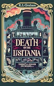 Death on the Lusitania by R. L. Graham; 2024. Hardcover.