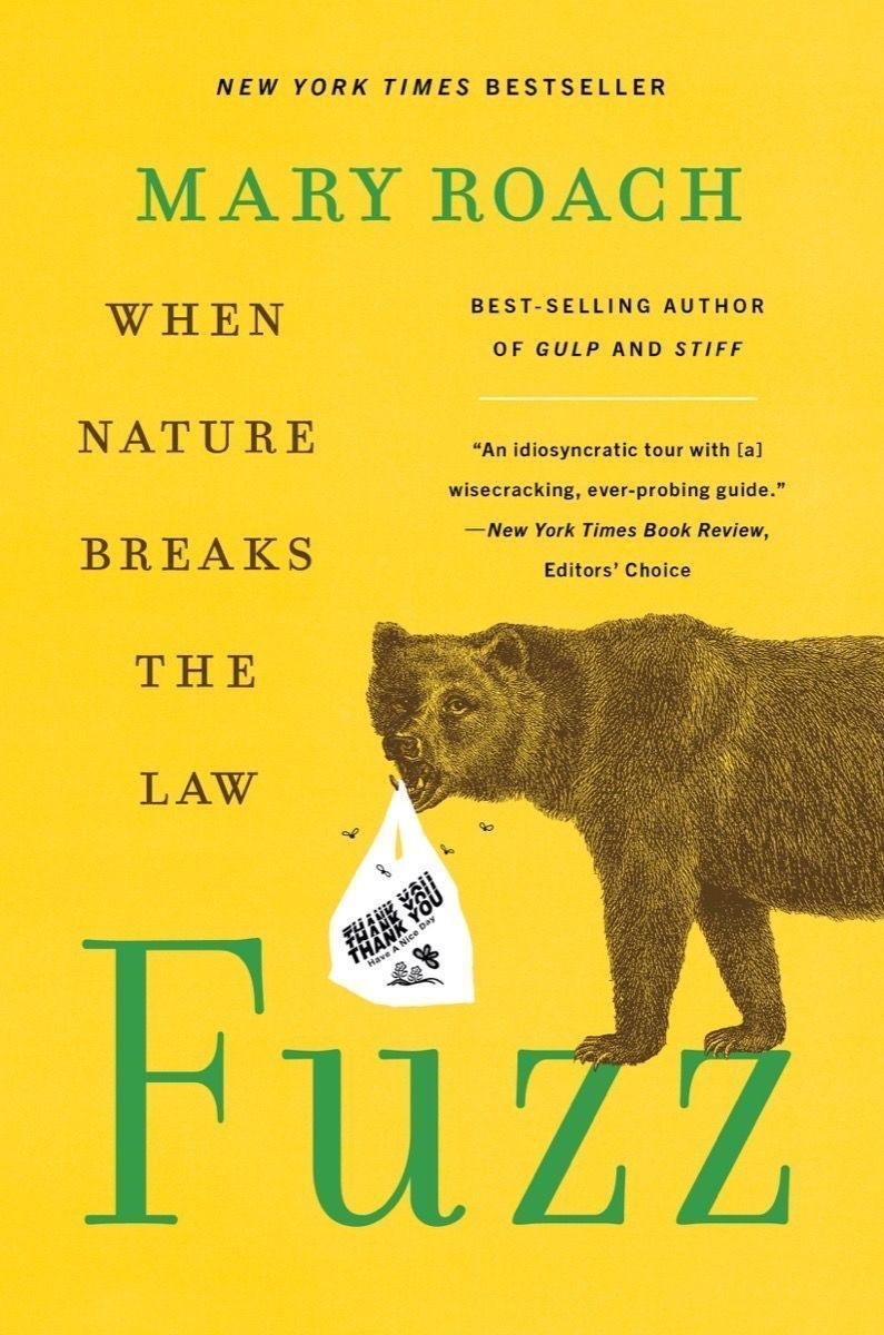 Fuzz: When Nature Breaks the Law by Mary Roach; 2021. Softcover.